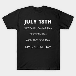 July 18th birthday, special day and the other holidays of the day. T-Shirt